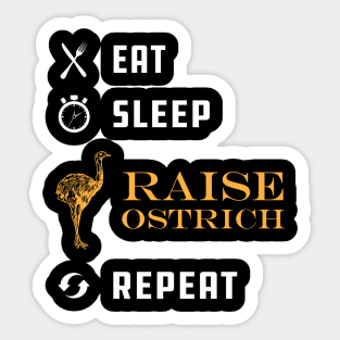 Ostrich Raiser - Eat Sleep Raise Ostrich Repeat Sticker